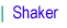 [Shaker]